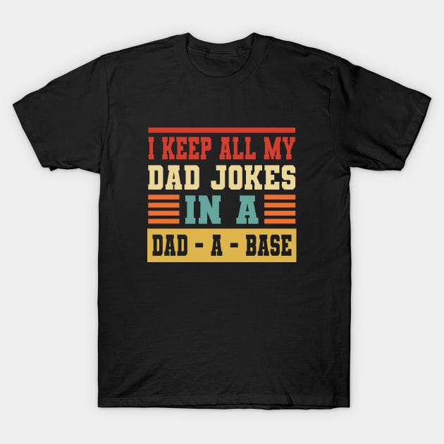 i keep all my dad jokes in a dad a base T-Shirt by GS